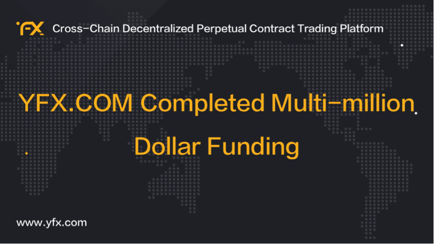DeFi Perpetual Contracts Trading Platform YFX.COM Completed Multi-million Dollar Funding